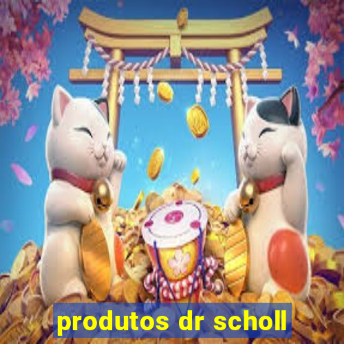 produtos dr scholl